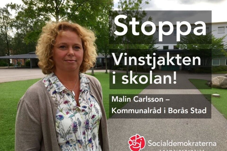 ”Stoppa vinstjakten” är ett väntat S-budskap, även här i Borås, där skolansvariga kommunalrådet Malin Carlsson syns i annonseringen.