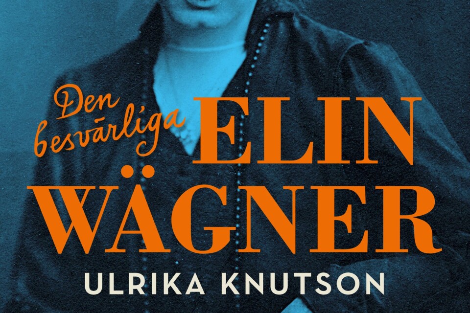 ”Den besvärliga Elin Wägner” av Ulrika Knutson.