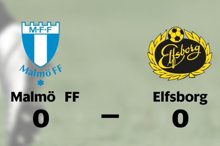Mållöst för Malmö FF och Elfsborg