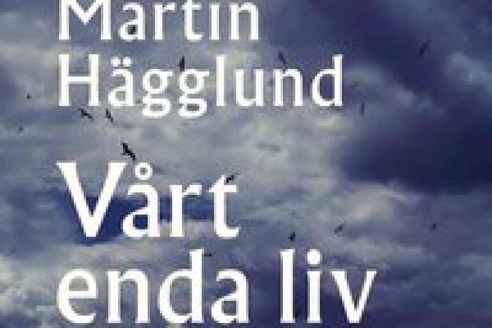 Martin Hägglund Vårt enda liv