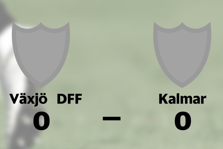 Mållöst för Växjö DFF och Kalmar