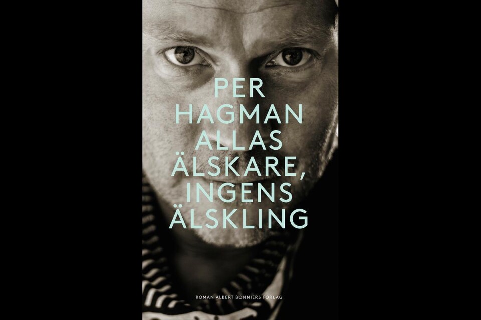 7 Per Hagman – Allas älskare, ingens älskling (6) Albert Bonniers förlag: En av Sveriges mest intressanta författare krigar mot staten och medelklasslivet.