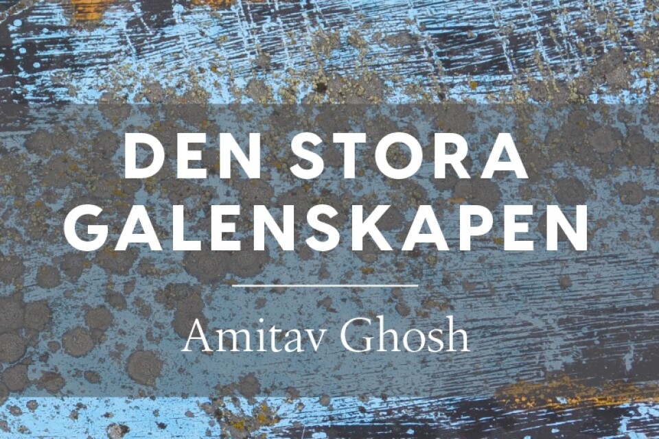 Amitav Ghosh bok ”Den stora galenskapen”, utgiven på svenska förra året.