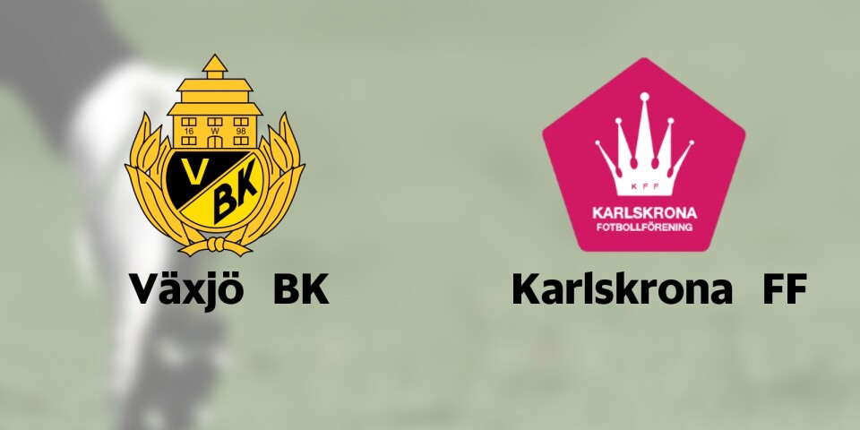 Karlskrona FF gästar Växjö BK